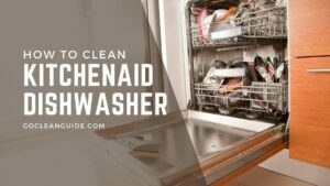 How to Clean Kitchenaid Dishwasher