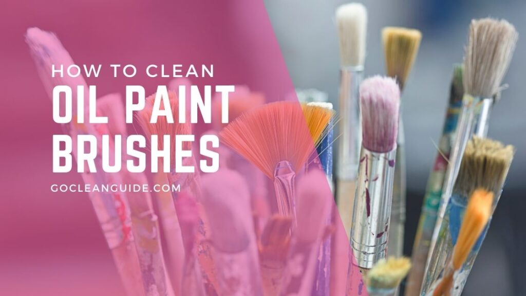 How to Clean Oil Paint Brushes 2 Best Methods