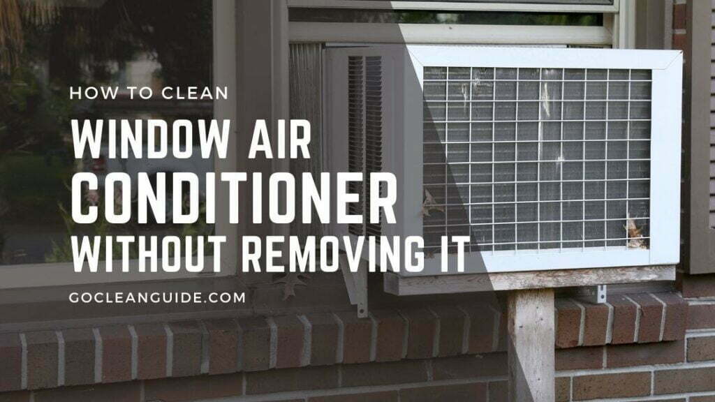How to Clean a Window Air Conditioner Without Removing it 9 Easy Steps