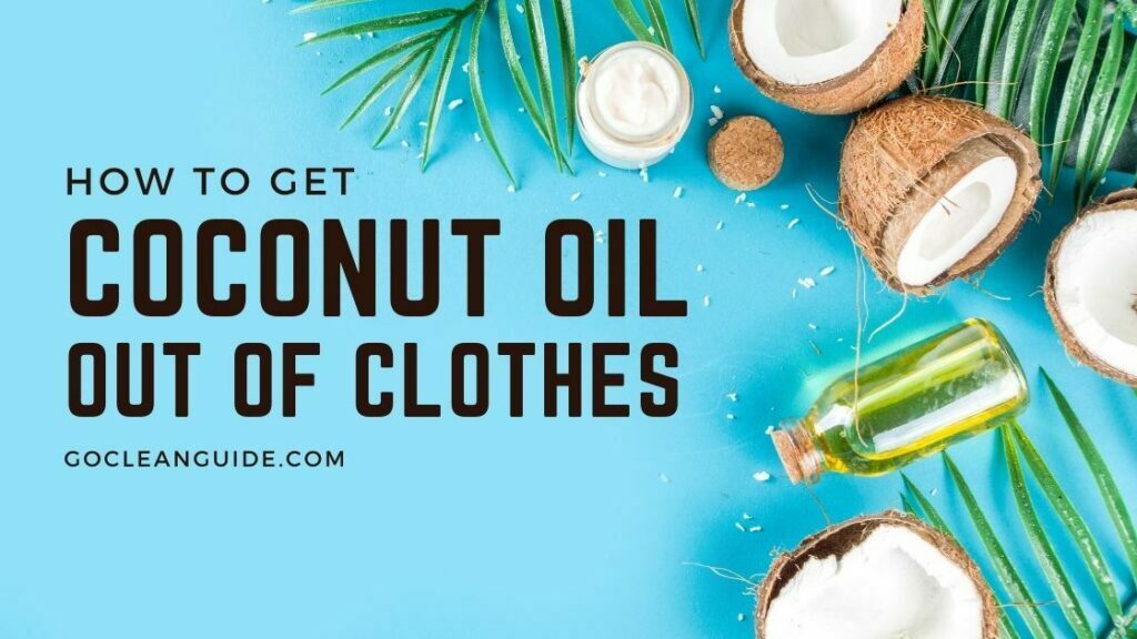 How to Get Coconut Oil Out of Clothes 2 Best Methods
