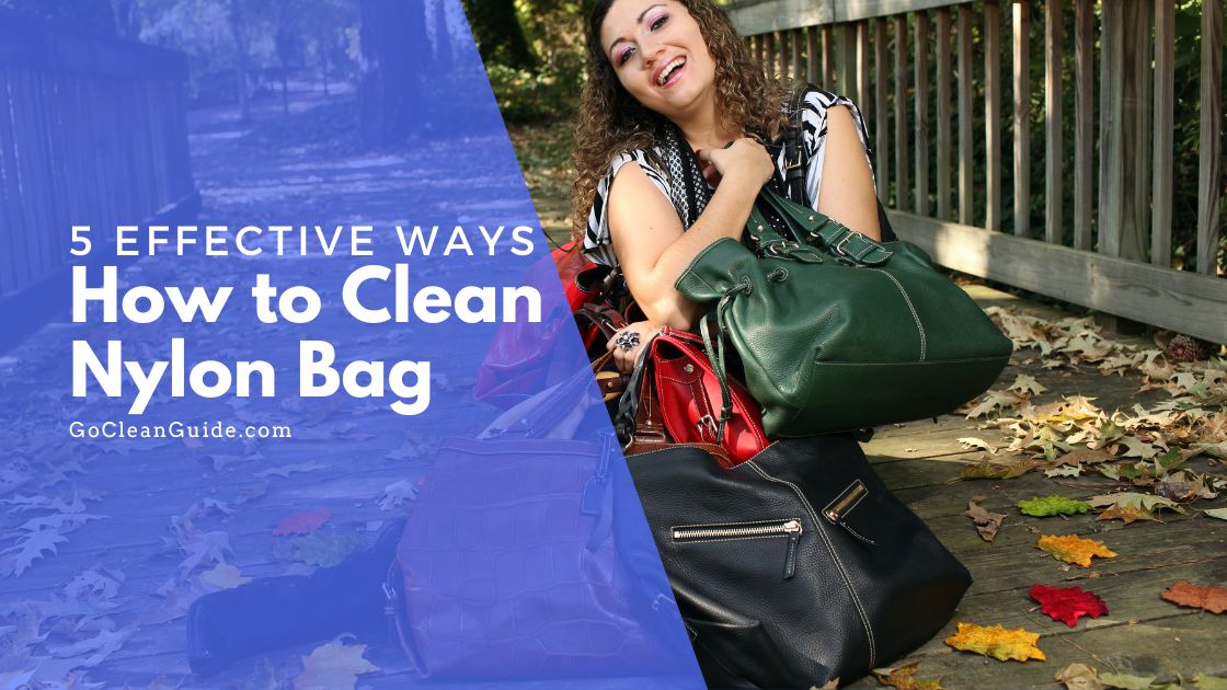 5 Effective Ways on How to Clean Nylon Bag for Stylish Appearance