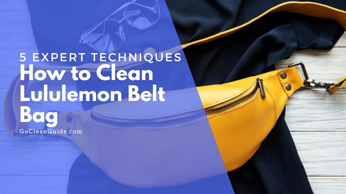 5 Expert Techniques on How to Clean Lululemon Belt Bag for Trendy Look