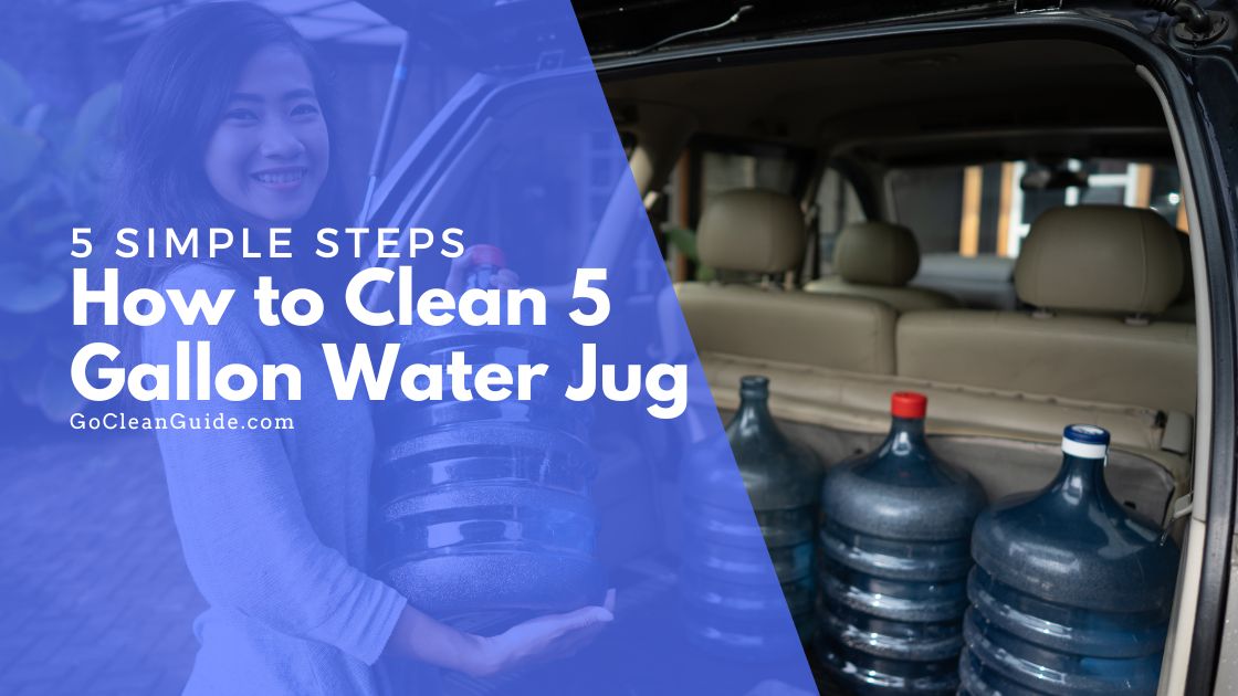 5 Simple Steps on How to Clean 5 Gallon Water Jug for Refreshing Water