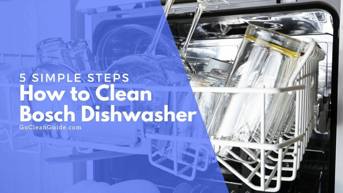 5 Simple Steps on How to Clean Bosch Dishwasher for Optimal Performance