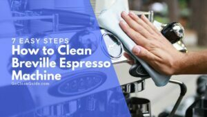 How to Clean Breville Espresso Machine