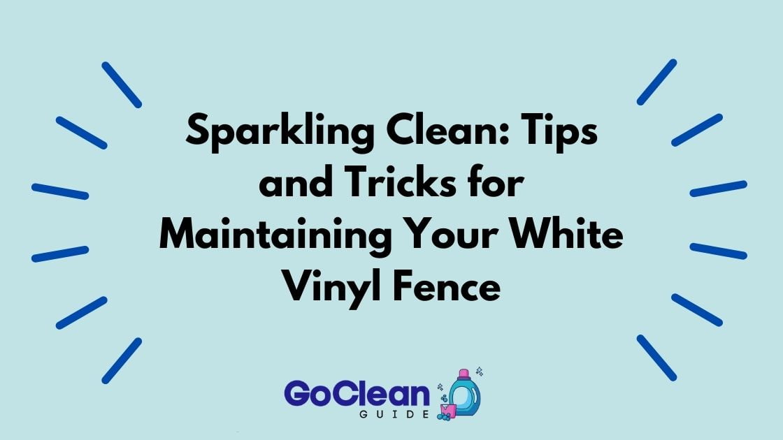 Cleaning Your White Vinyl Fence